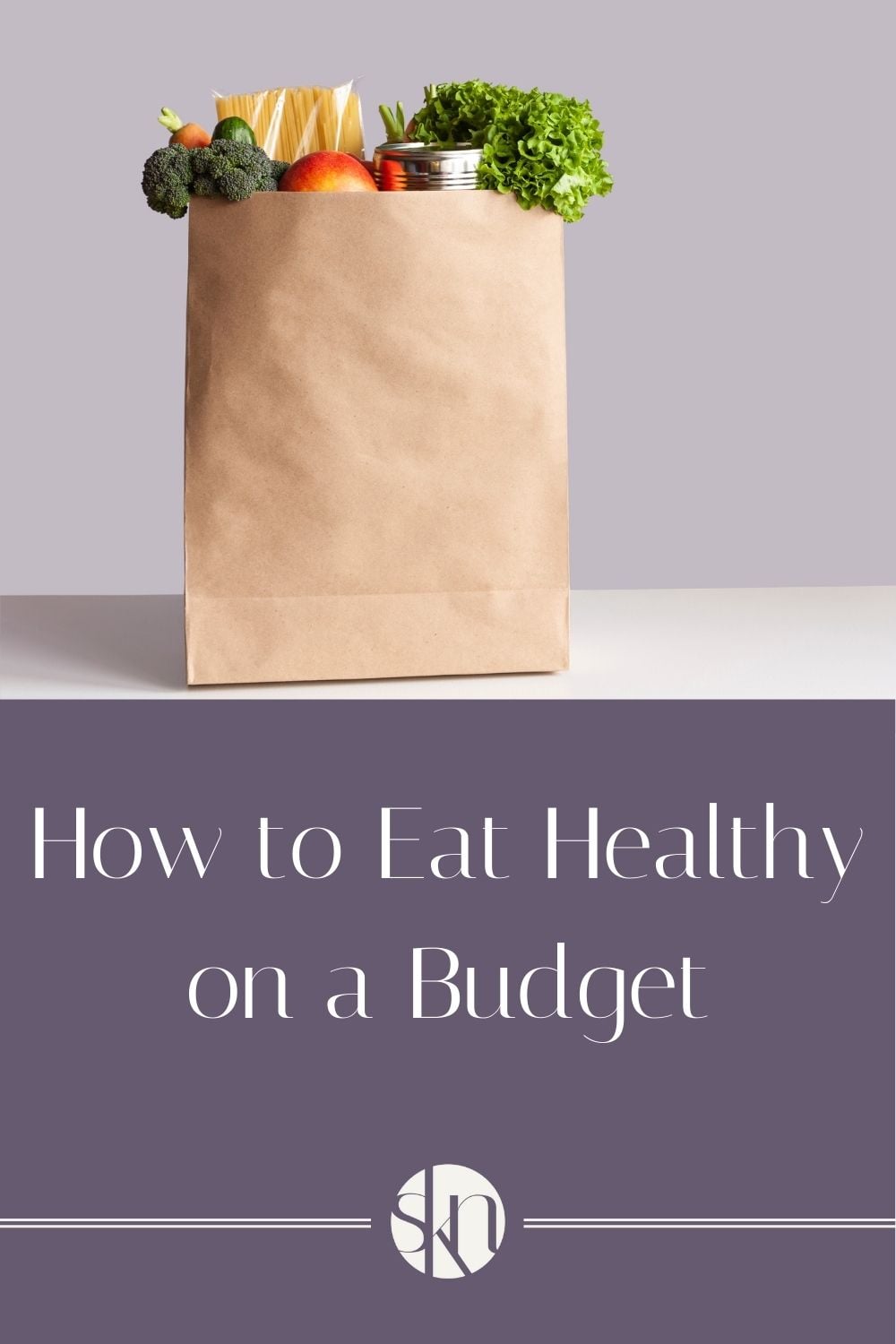 How To Eat Healthy on a Budget - Stephanie Kay Nutrition