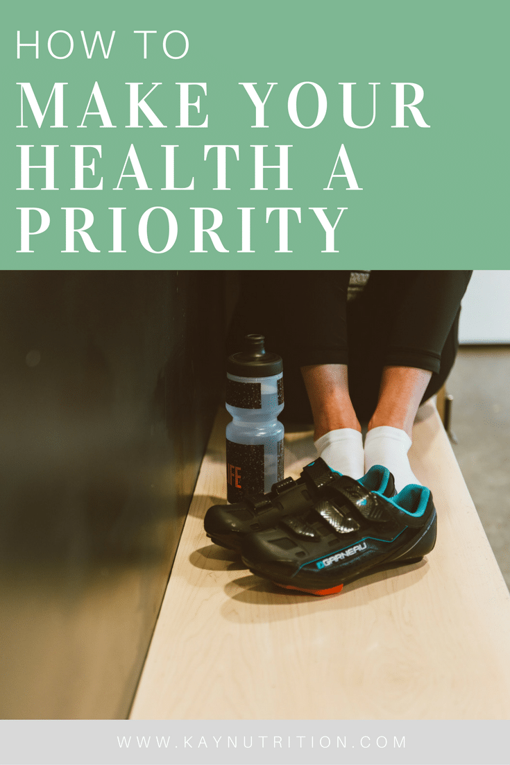 How to Make Your Health a Priority How to Make Your Health a Priority