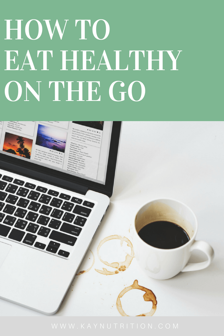 how-to-eat-healthy-on-the-go-pin How to Eat Healthy on the Go