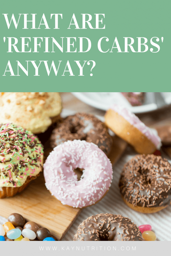 What are refined carbs anyway? Stephanie Kay Nutrition