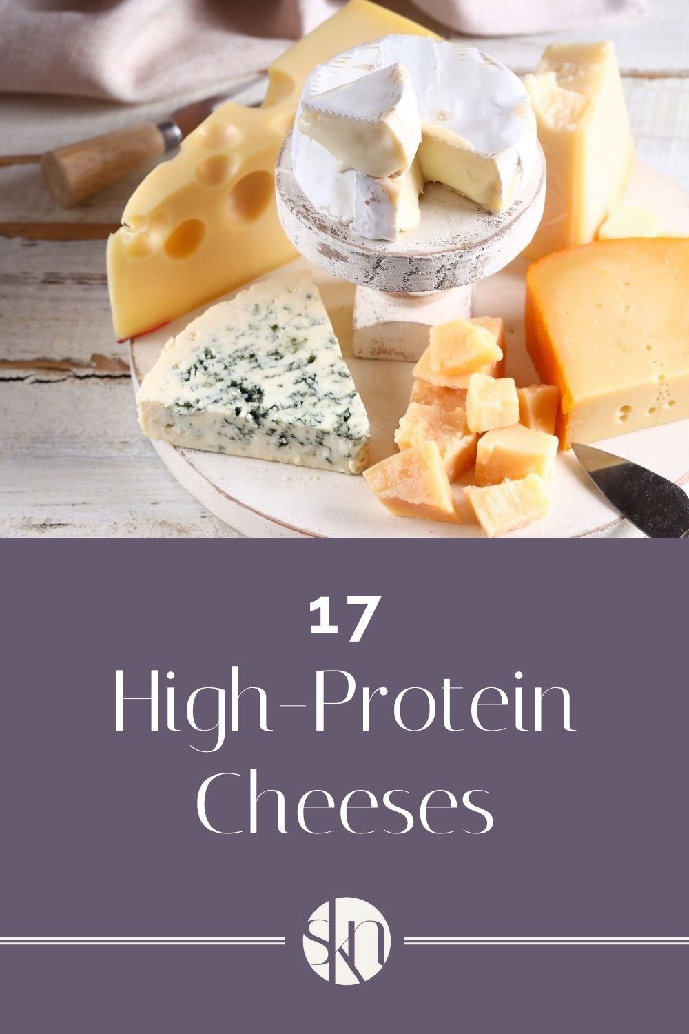 17 HighProtein Cheeses to Add to Your Diet Stephanie Kay Nutrition
